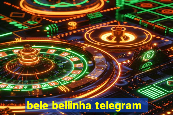 bele bellinha telegram